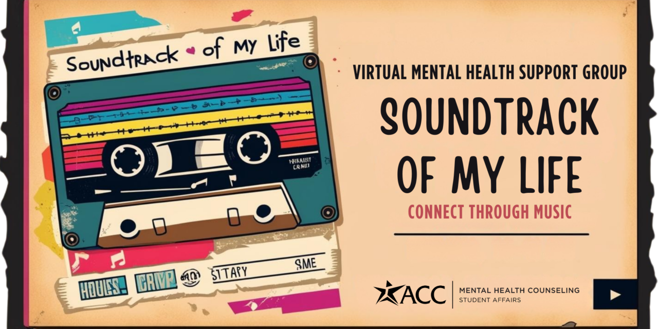 Soundtrack of My Life | Join ACC’s Virtual Mental Health Counseling Group