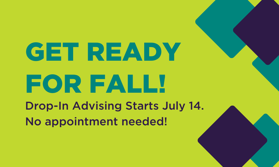 Get Ready for Fall! Drop-In Advising Starts July 14