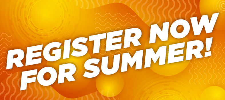 Register Now for Summer Classes.