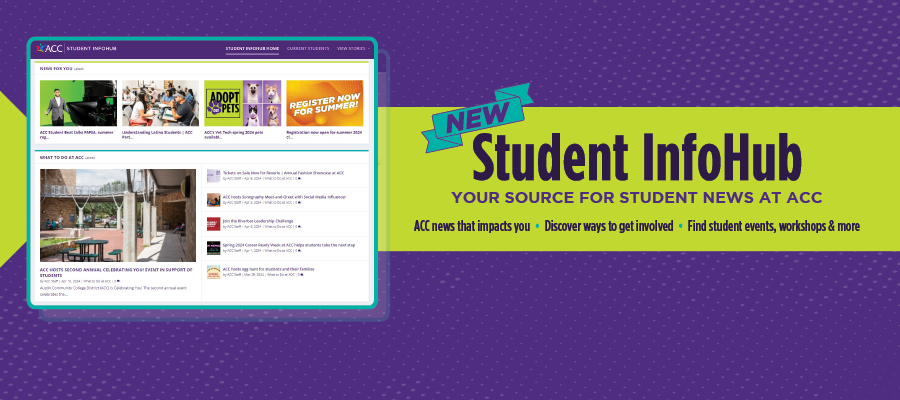 Your new home for student news is here! Check out the Student InfoHub for ACC news that impacts you. 